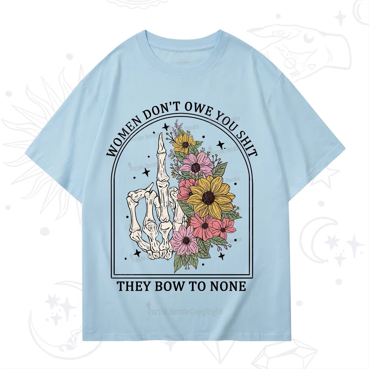 Purplehecate Women Don't Owe You Shit They Bow To None T-Shirt