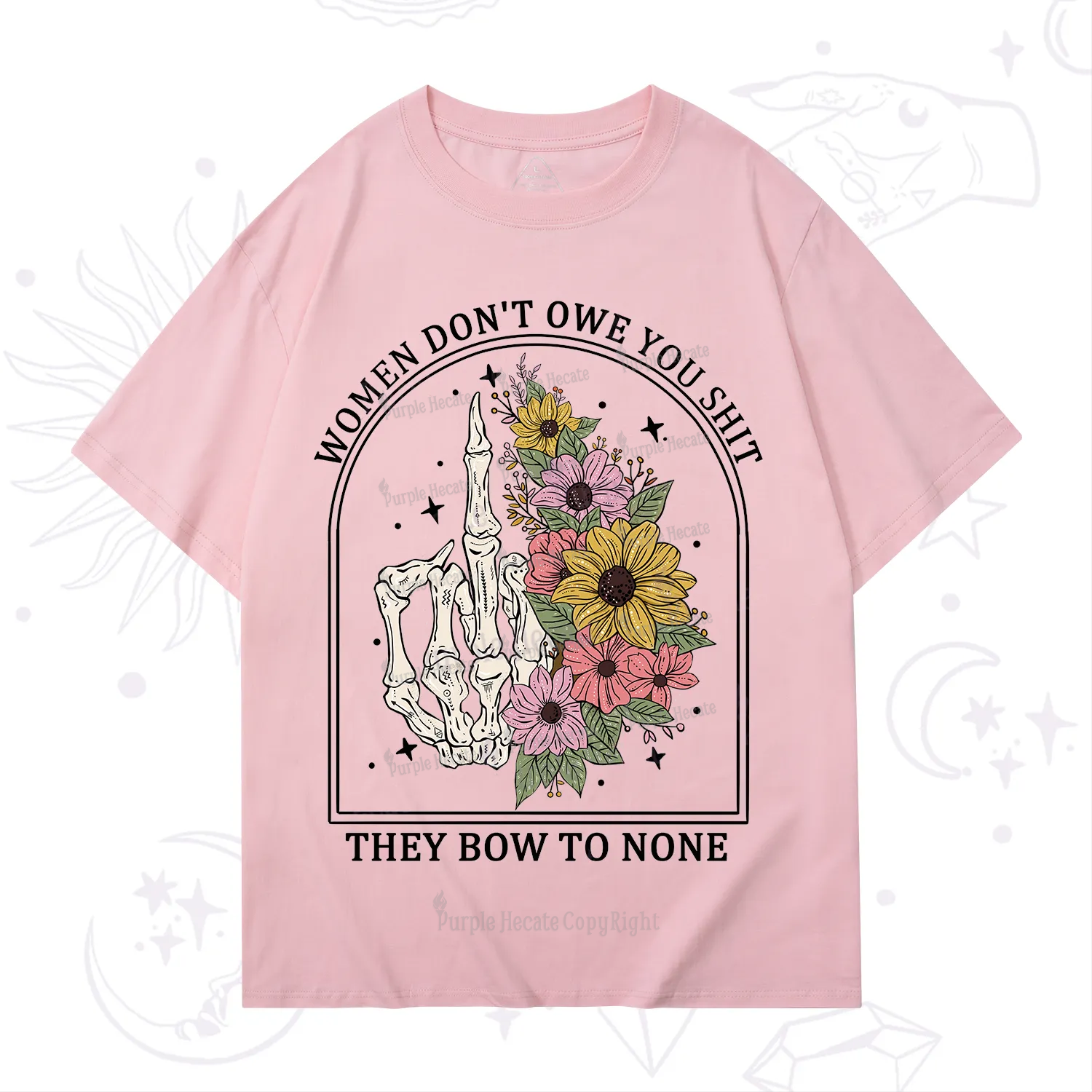 Purplehecate Women Don't Owe You Shit They Bow To None T-Shirt