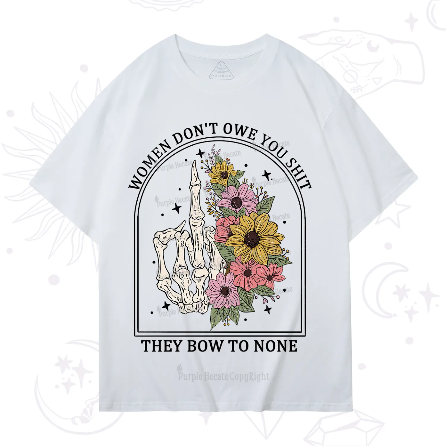 Purplehecate Women Don't Owe You Shit They Bow To None T-Shirt