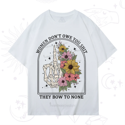 Purplehecate Women Don't Owe You Shit They Bow To None T-Shirt