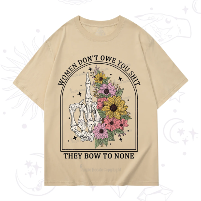 Purplehecate Women Don't Owe You Shit They Bow To None T-Shirt