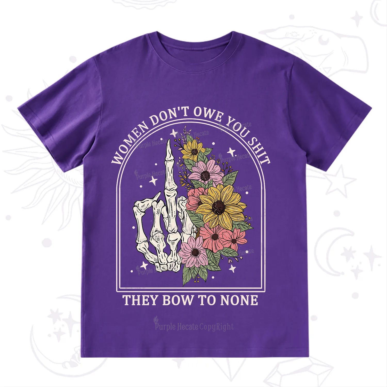 Purplehecate Women Don't Owe You Shit They Bow To None T-Shirt