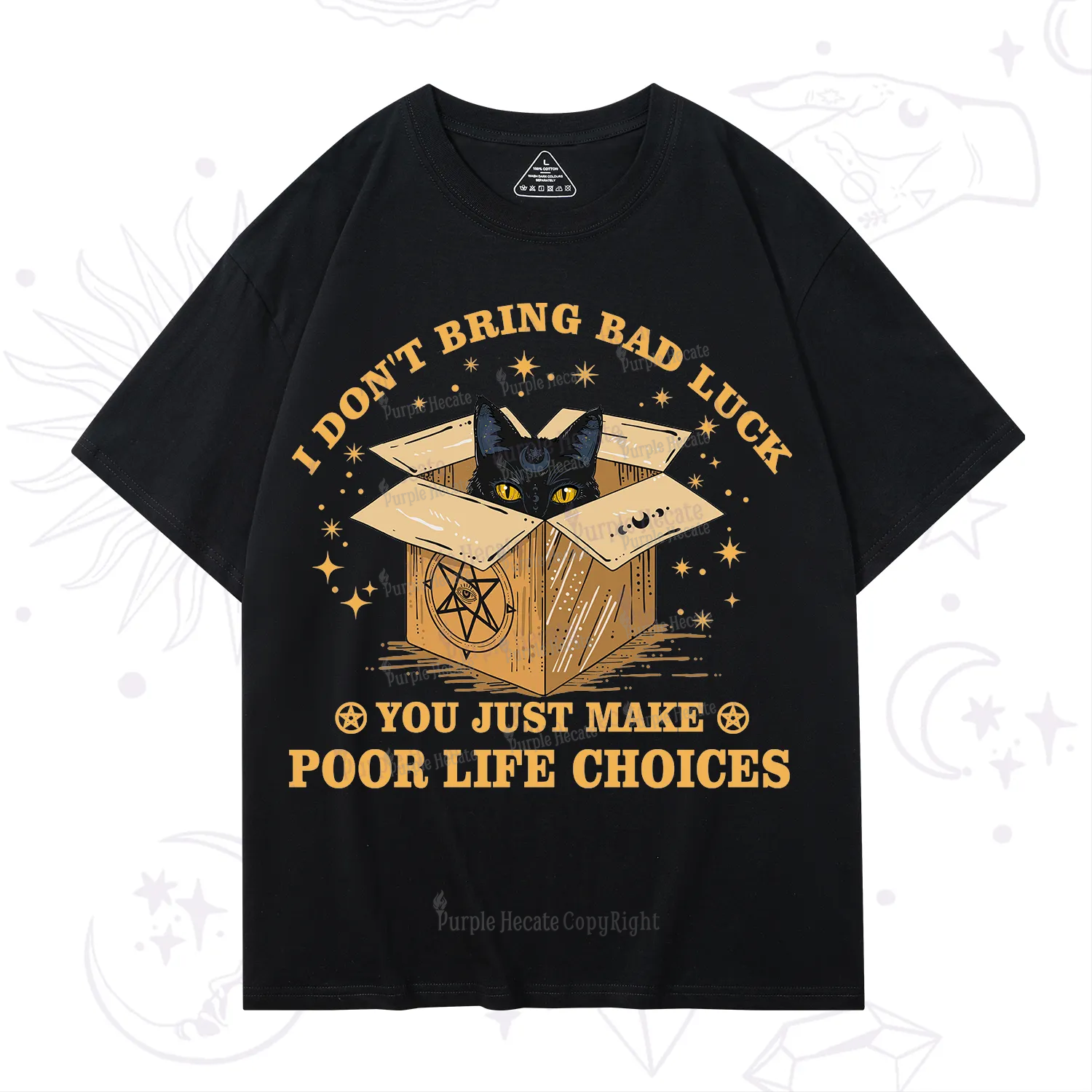 Purplehecate I Don't Bring Bad Luck You Just Make Poor Life Choices T-Shirt