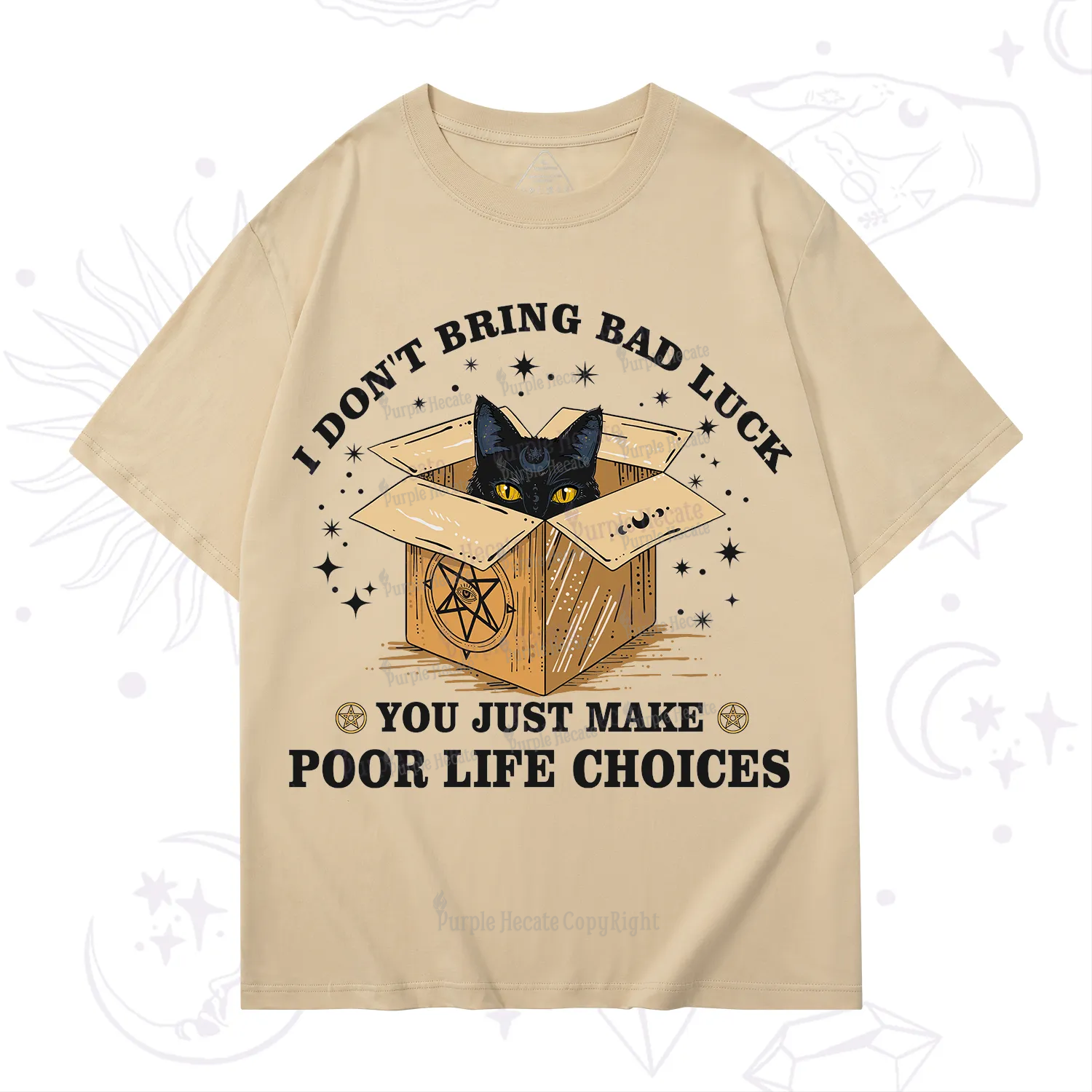 Purplehecate I Don't Bring Bad Luck You Just Make Poor Life Choices T-Shirt