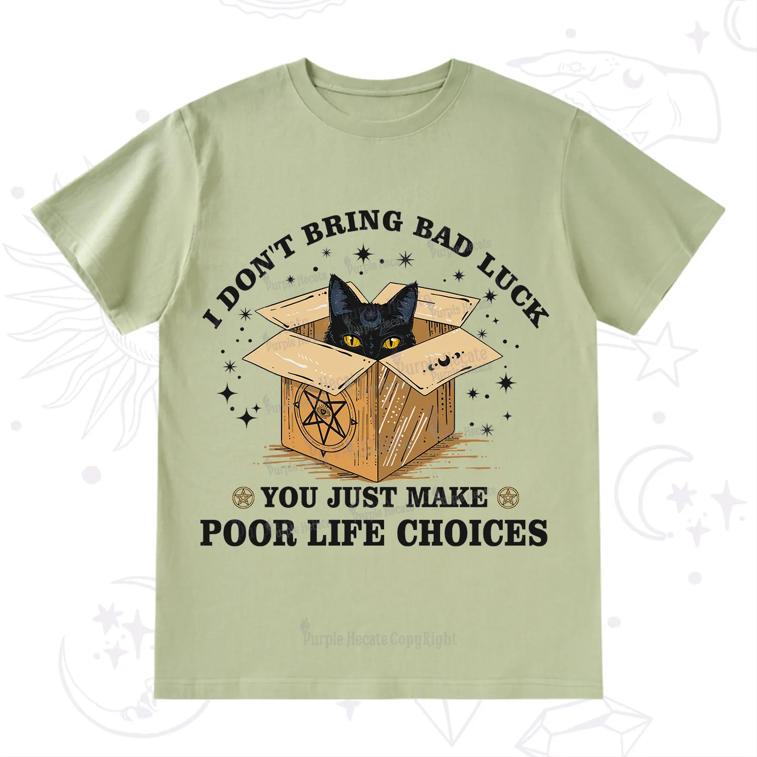 Purplehecate I Don't Bring Bad Luck You Just Make Poor Life Choices T-Shirt
