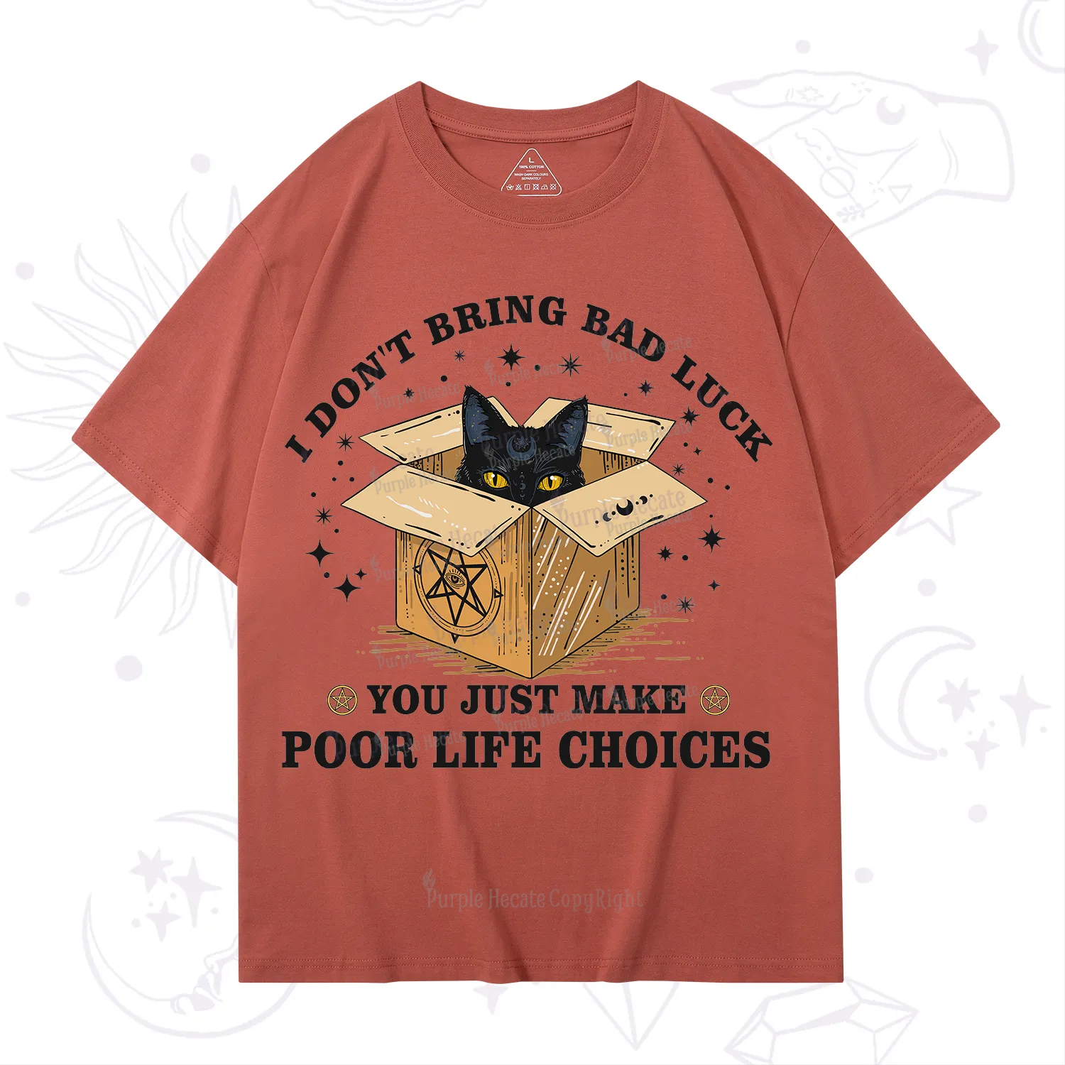Purplehecate I Don't Bring Bad Luck You Just Make Poor Life Choices T-Shirt