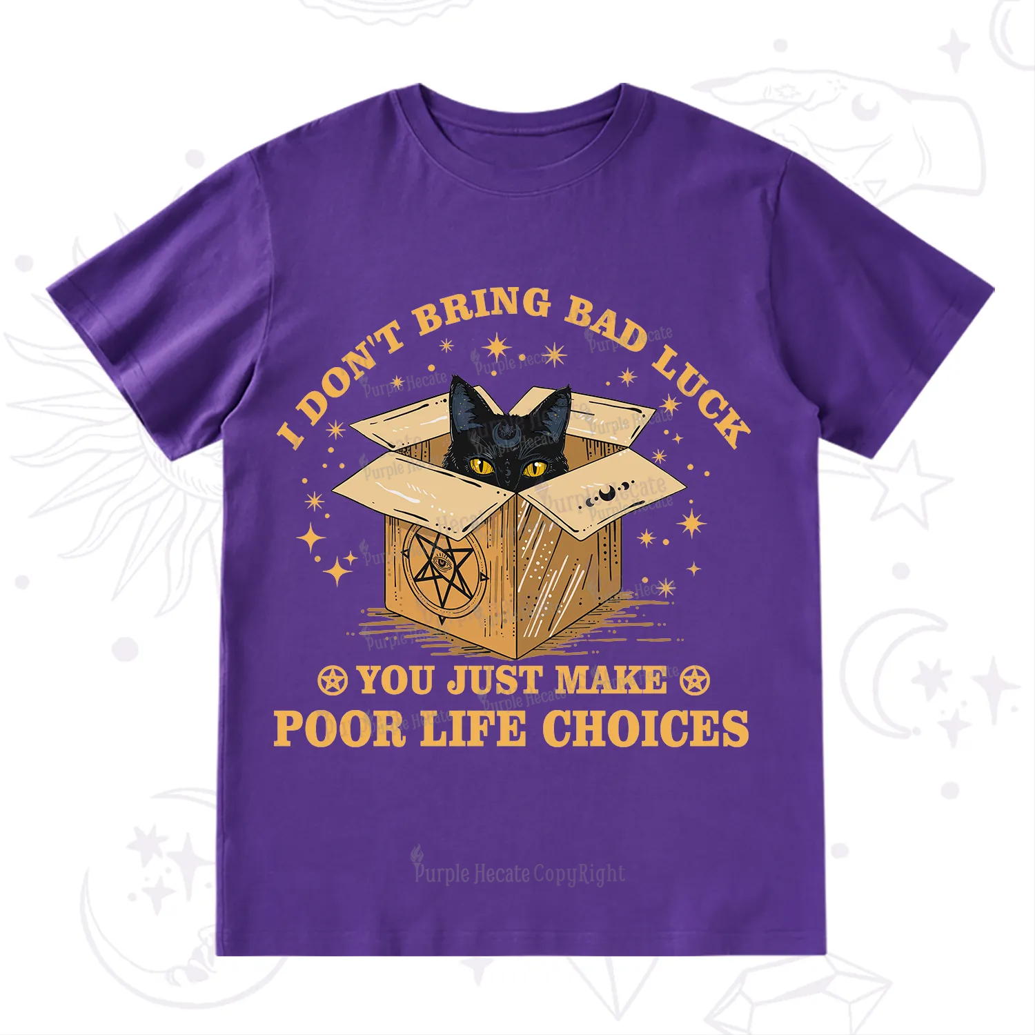 Purplehecate I Don't Bring Bad Luck You Just Make Poor Life Choices T-Shirt