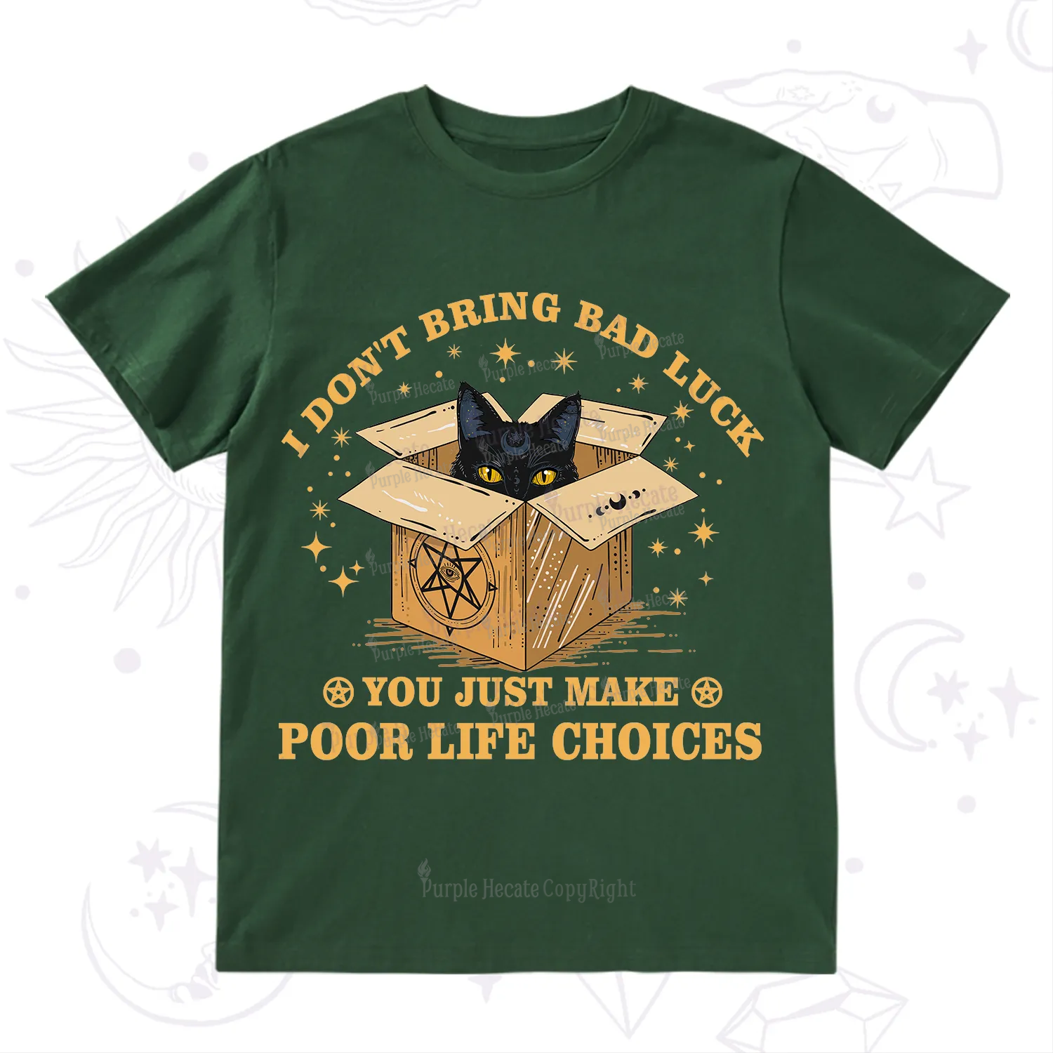 Purplehecate I Don't Bring Bad Luck You Just Make Poor Life Choices T-Shirt
