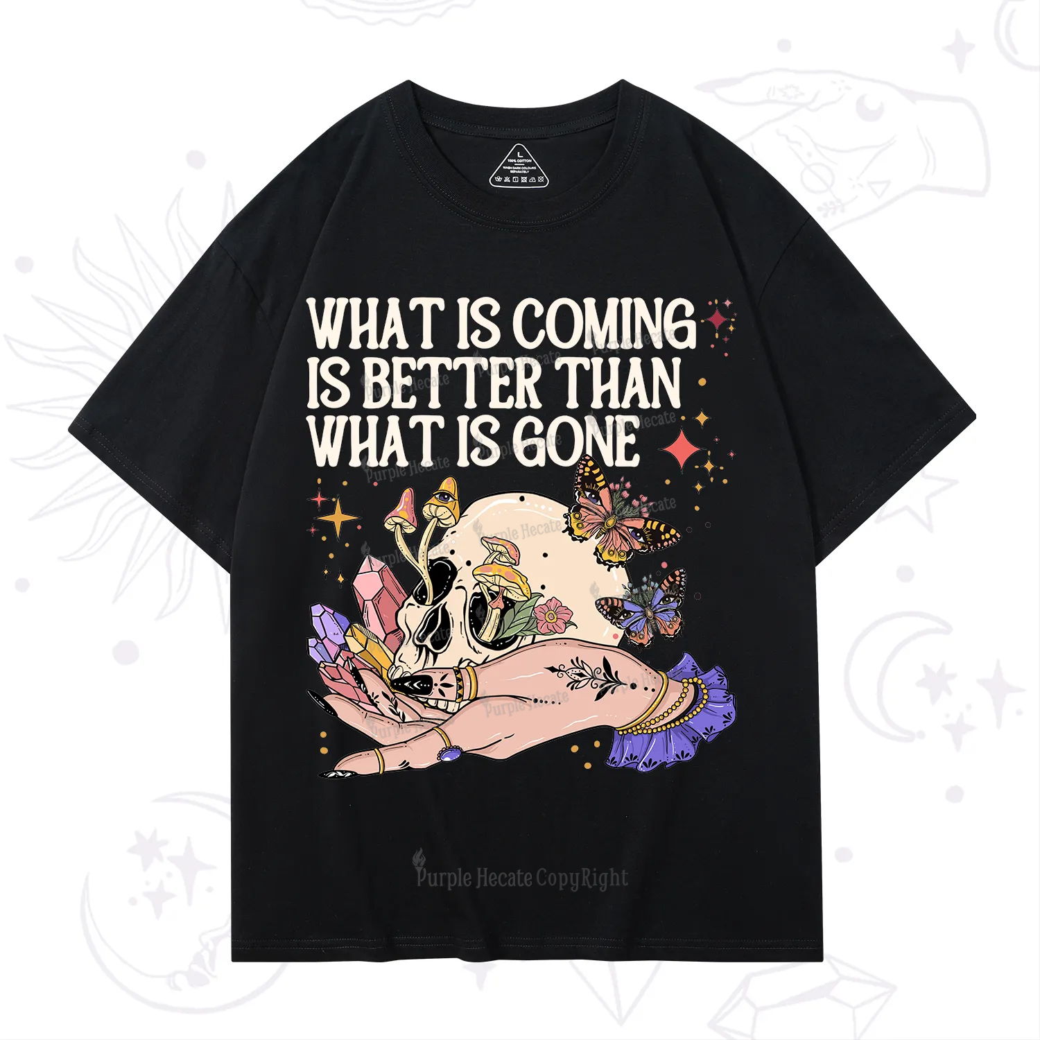 Purplehecate What Is Coming Is Better Than What Is Gone T-Shirt
