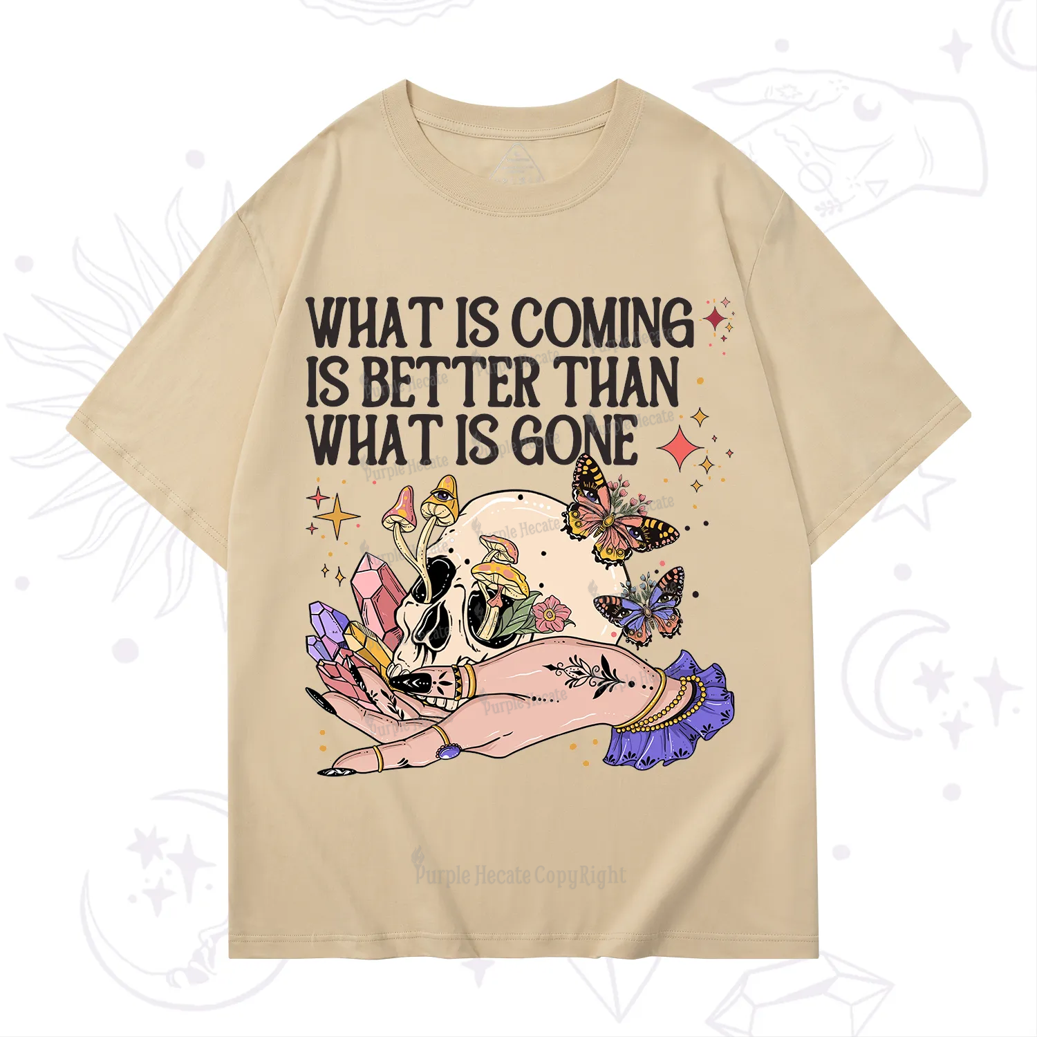 Purplehecate What Is Coming Is Better Than What Is Gone T-Shirt