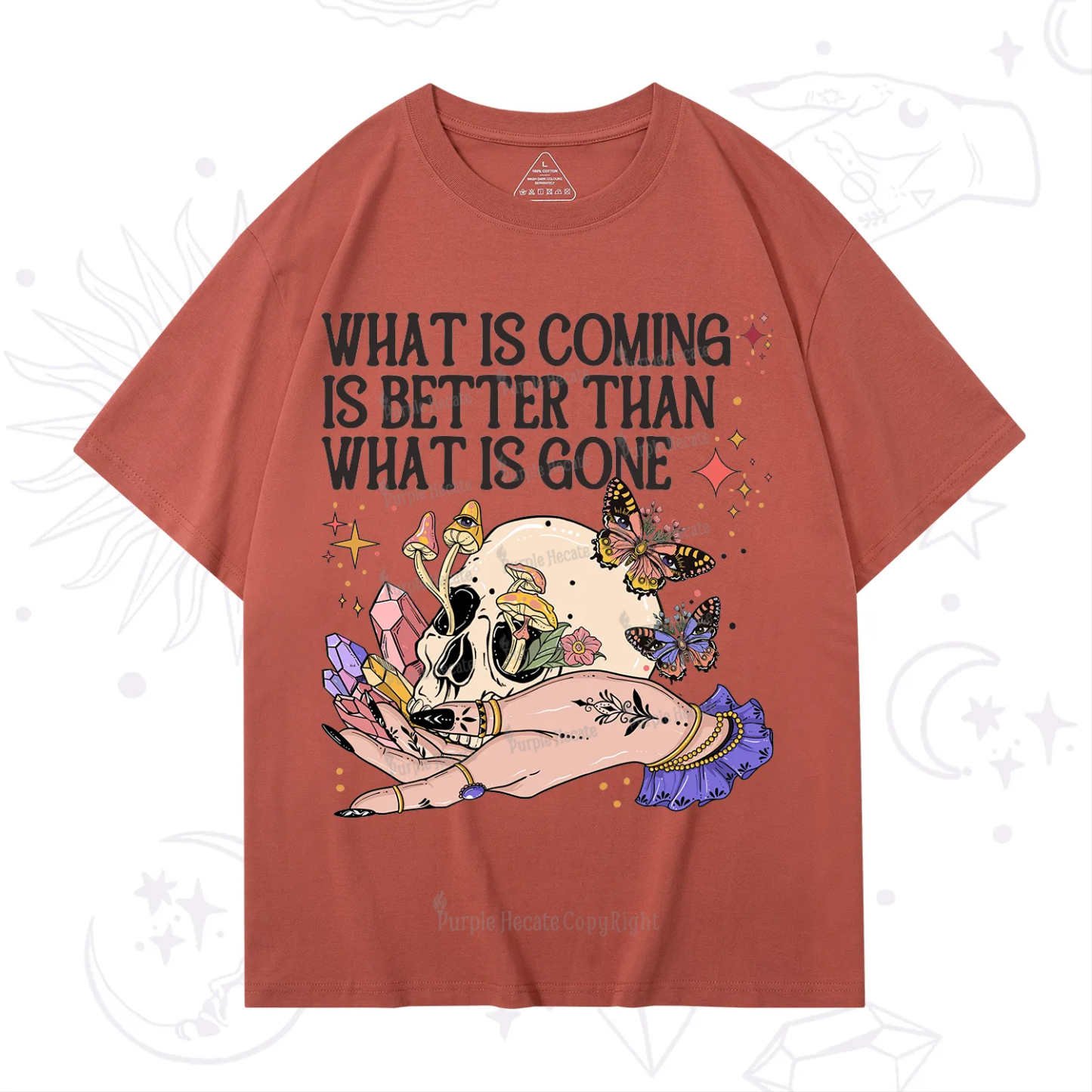 Purplehecate What Is Coming Is Better Than What Is Gone T-Shirt