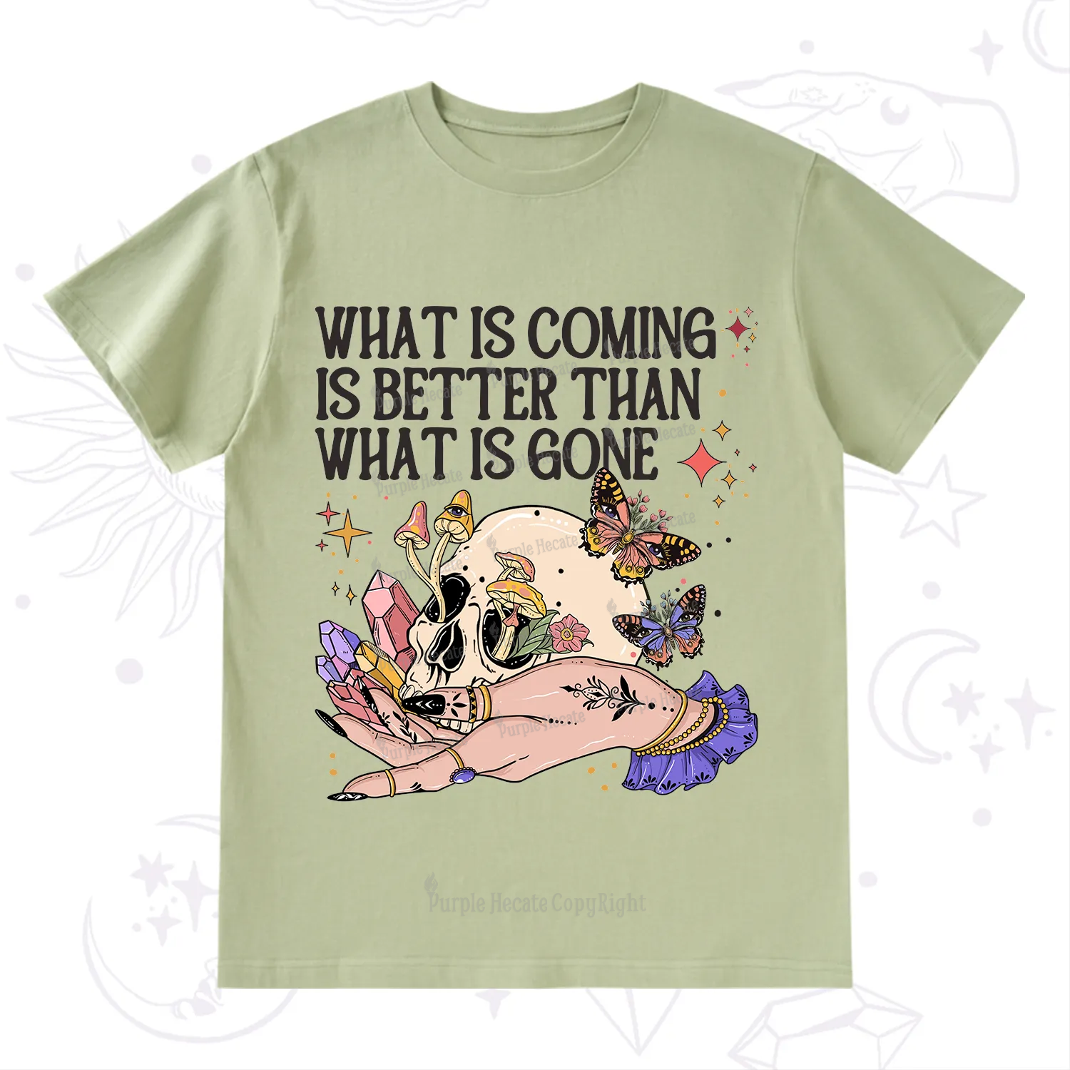 Purplehecate What Is Coming Is Better Than What Is Gone T-Shirt