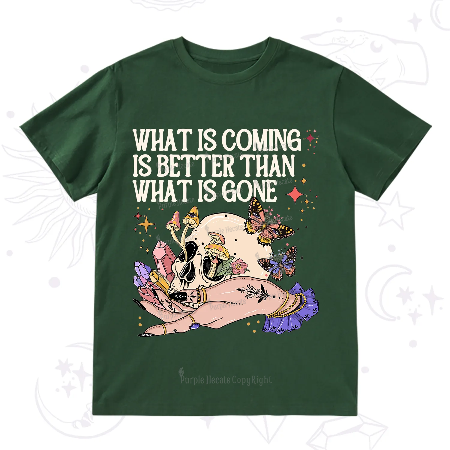 Purplehecate What Is Coming Is Better Than What Is Gone T-Shirt