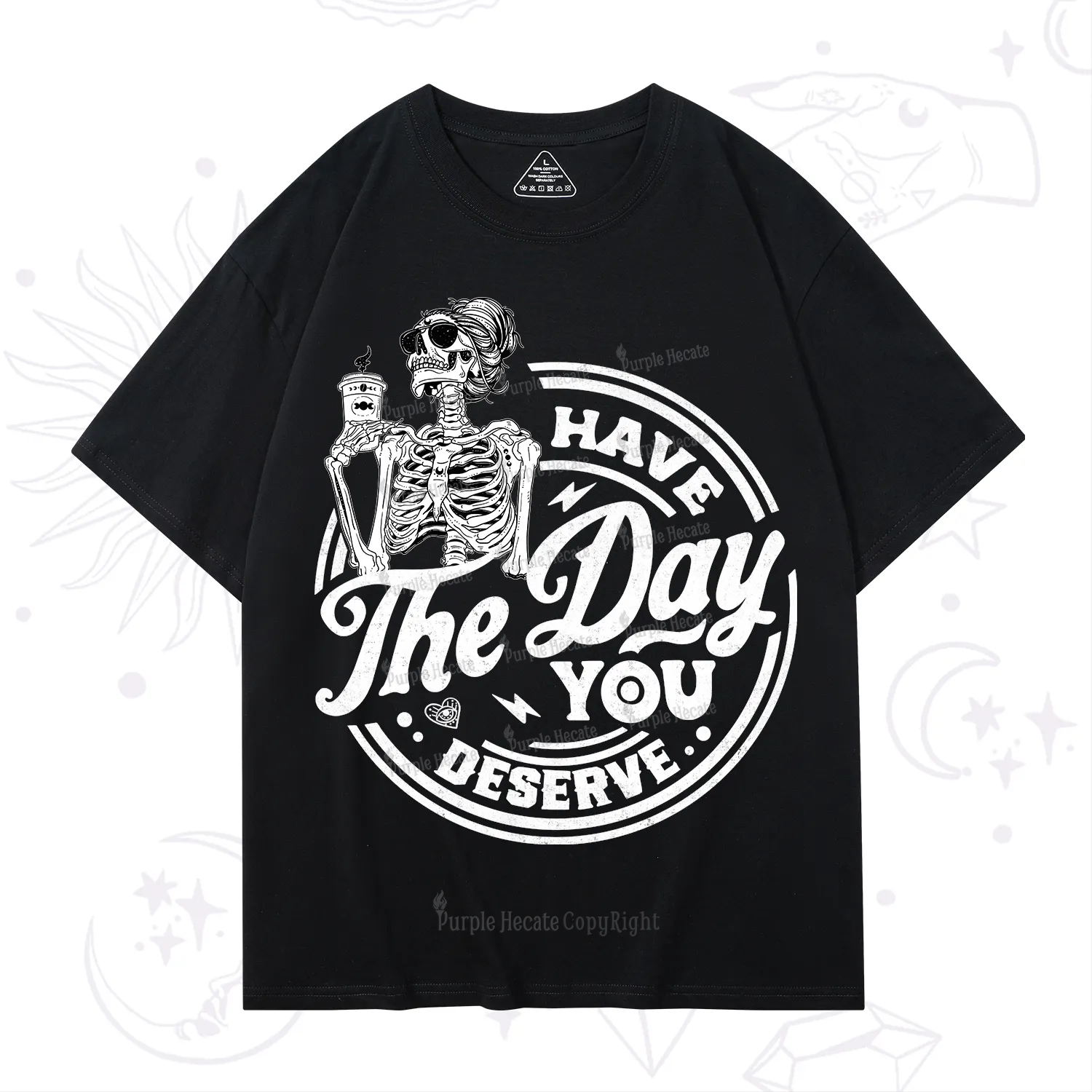 Purplehecate Have The Day You Deserve T-Shirt
