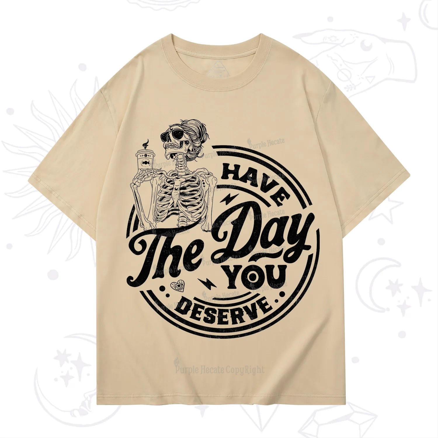 Purplehecate Have The Day You Deserve T-Shirt
