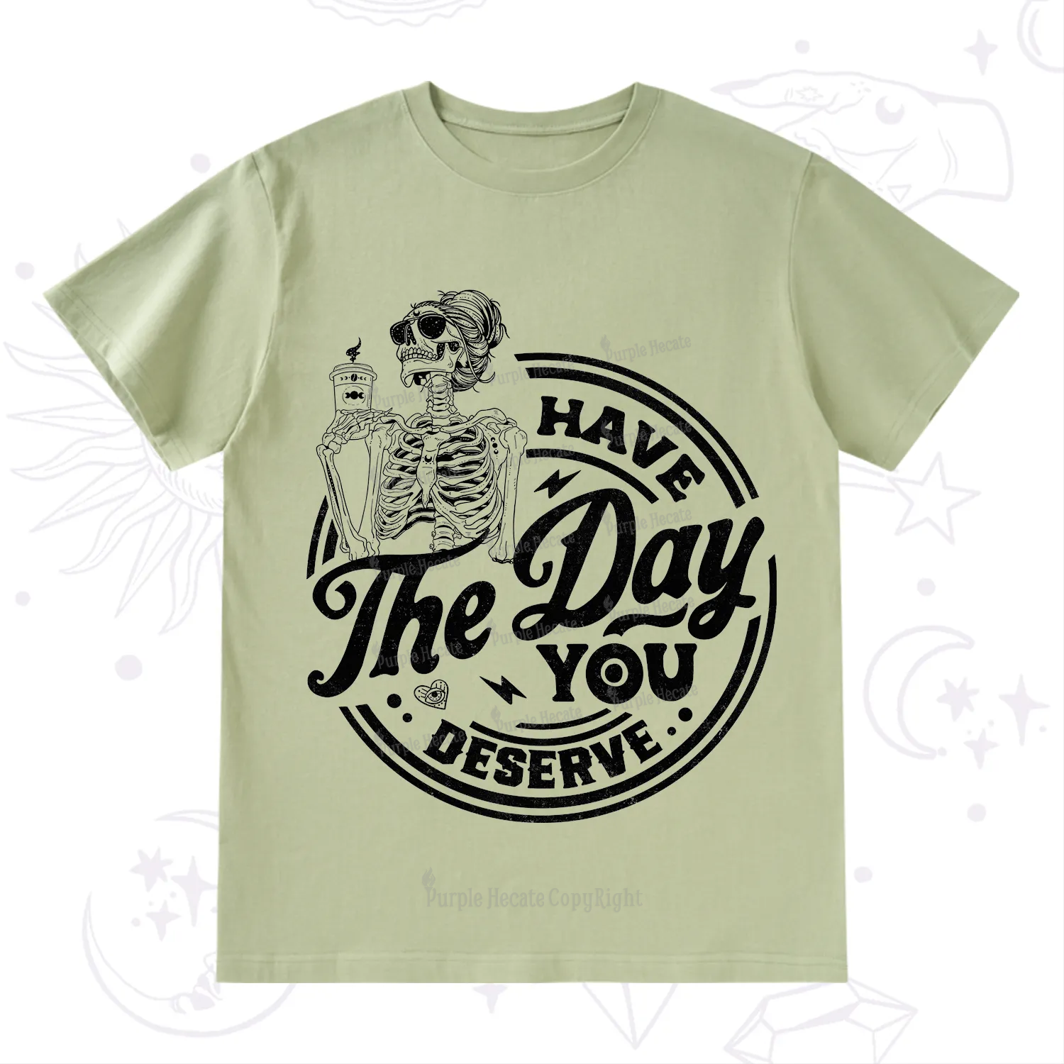 Purplehecate Have The Day You Deserve T-Shirt