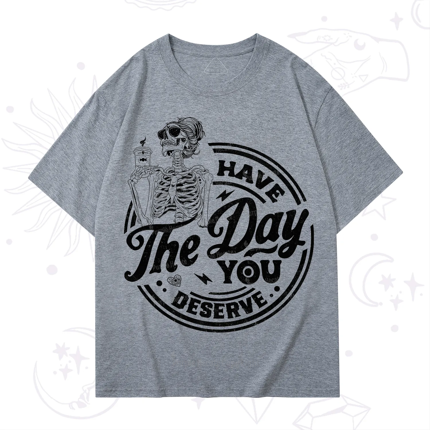 Purplehecate Have The Day You Deserve T-Shirt
