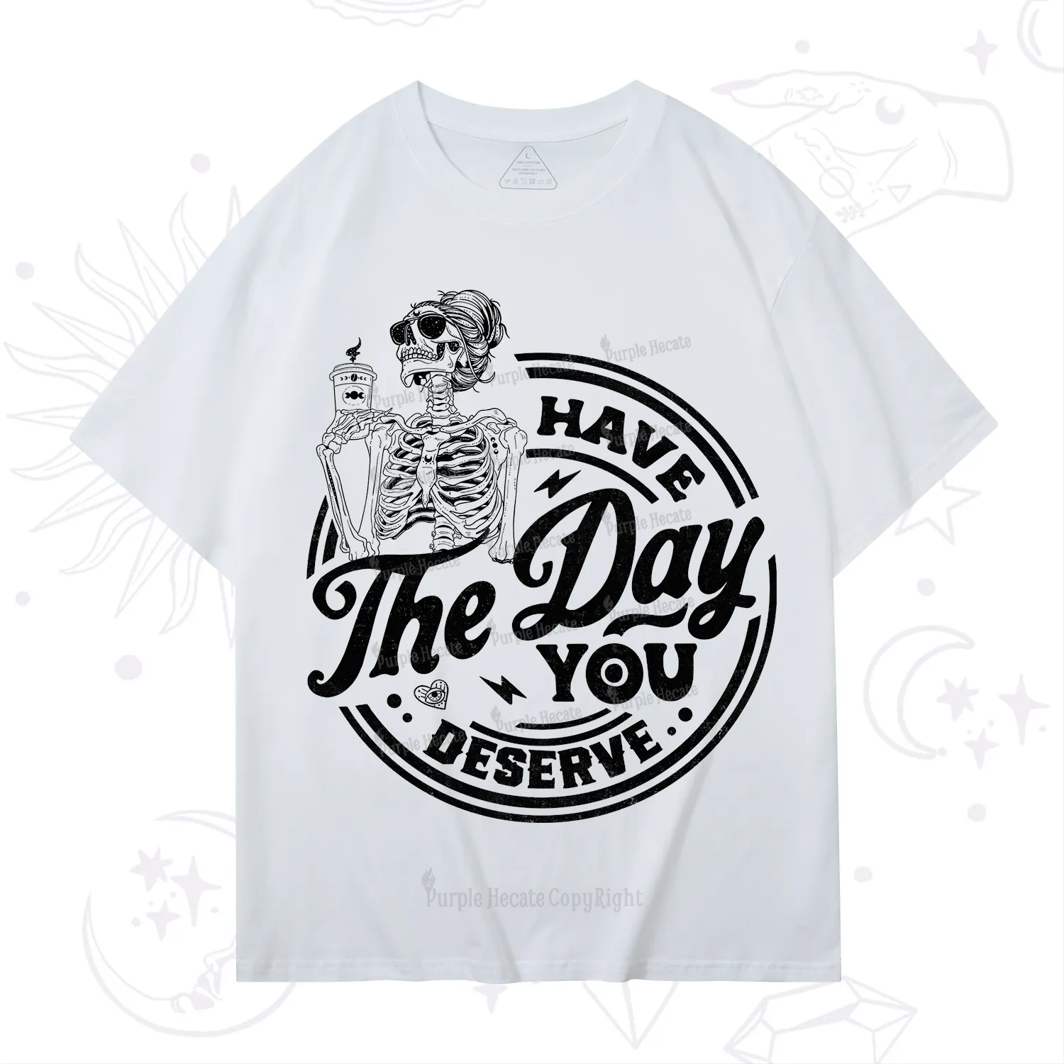 Purplehecate Have The Day You Deserve T-Shirt
