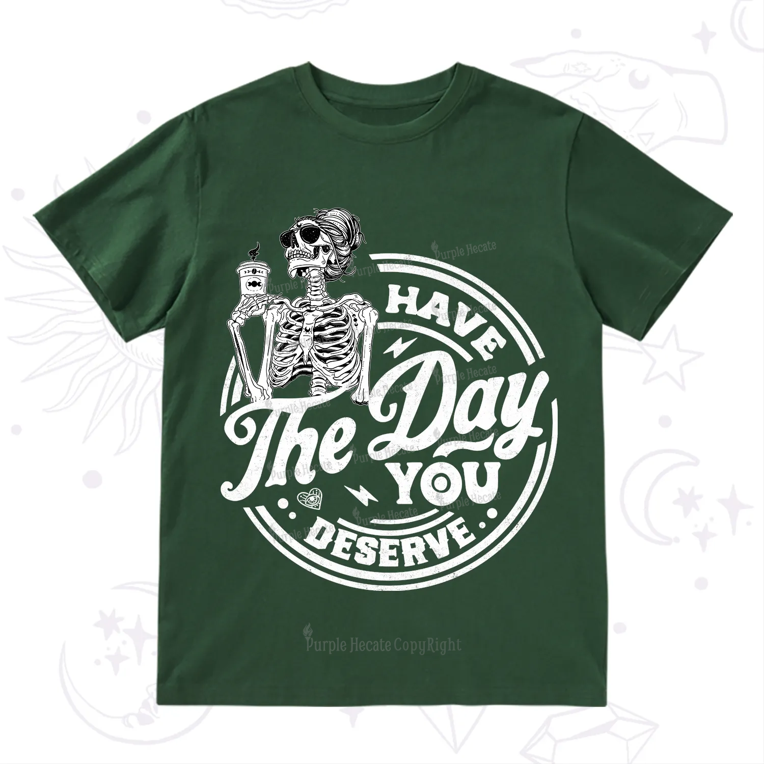 Purplehecate Have The Day You Deserve T-Shirt