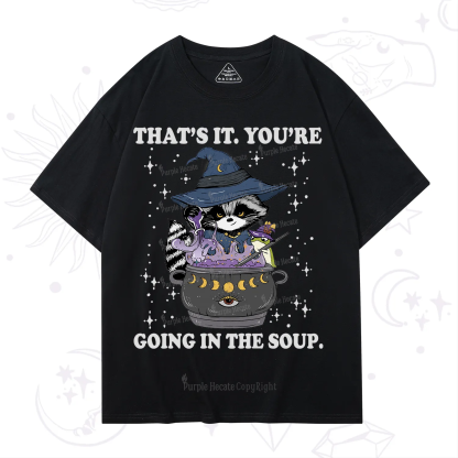 Purplehecate That's It You're Going In The Soup T-Shirt