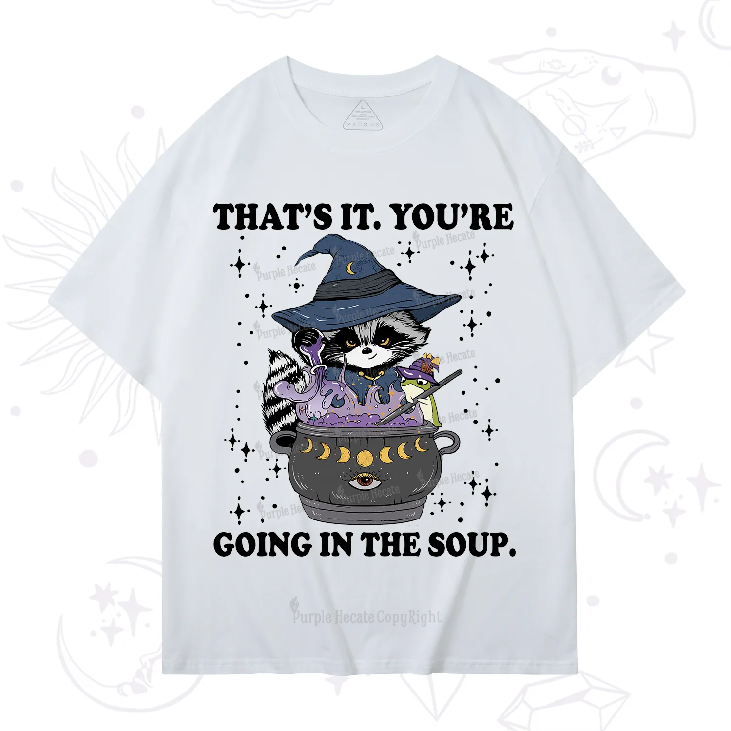 Purplehecate That's It You're Going In The Soup T-Shirt
