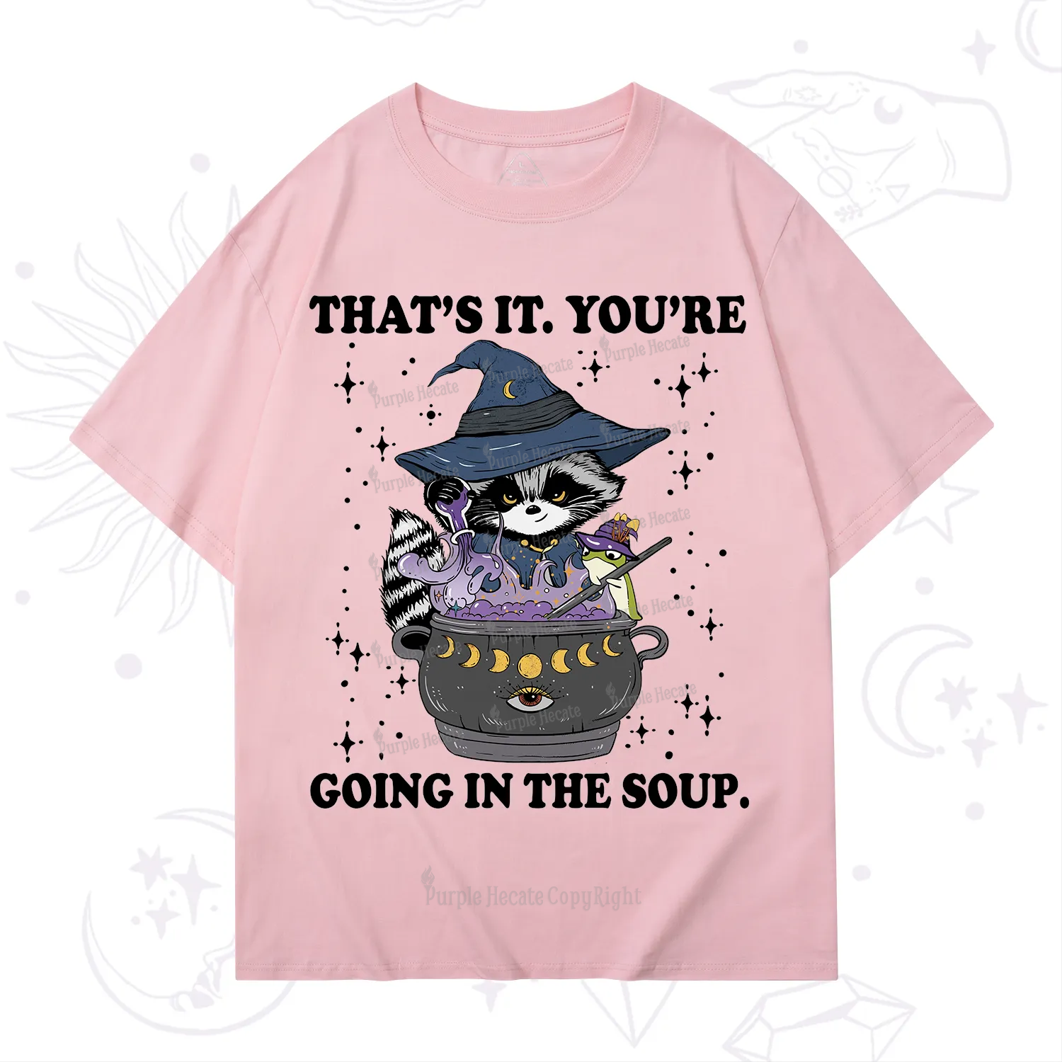 Purplehecate That's It You're Going In The Soup T-Shirt