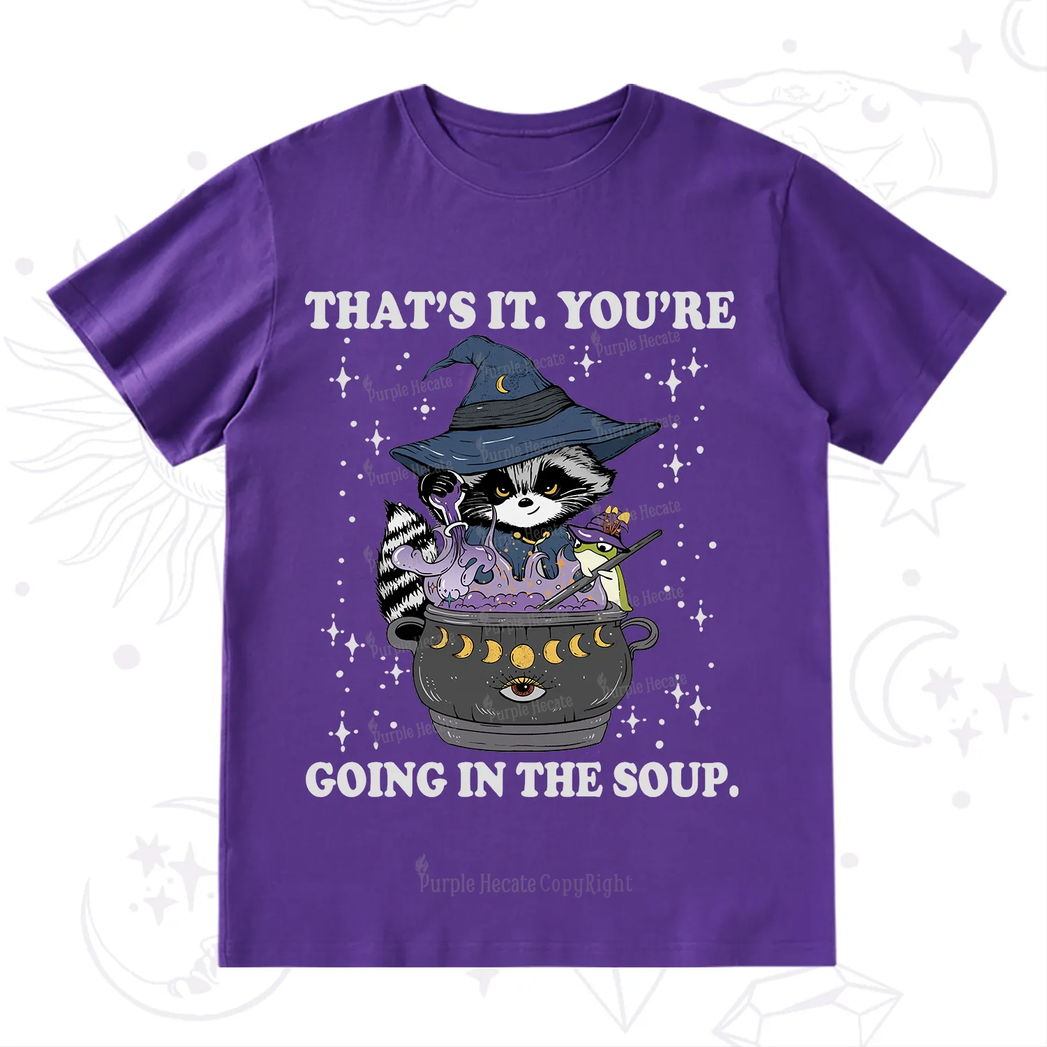 Purplehecate That's It You're Going In The Soup T-Shirt