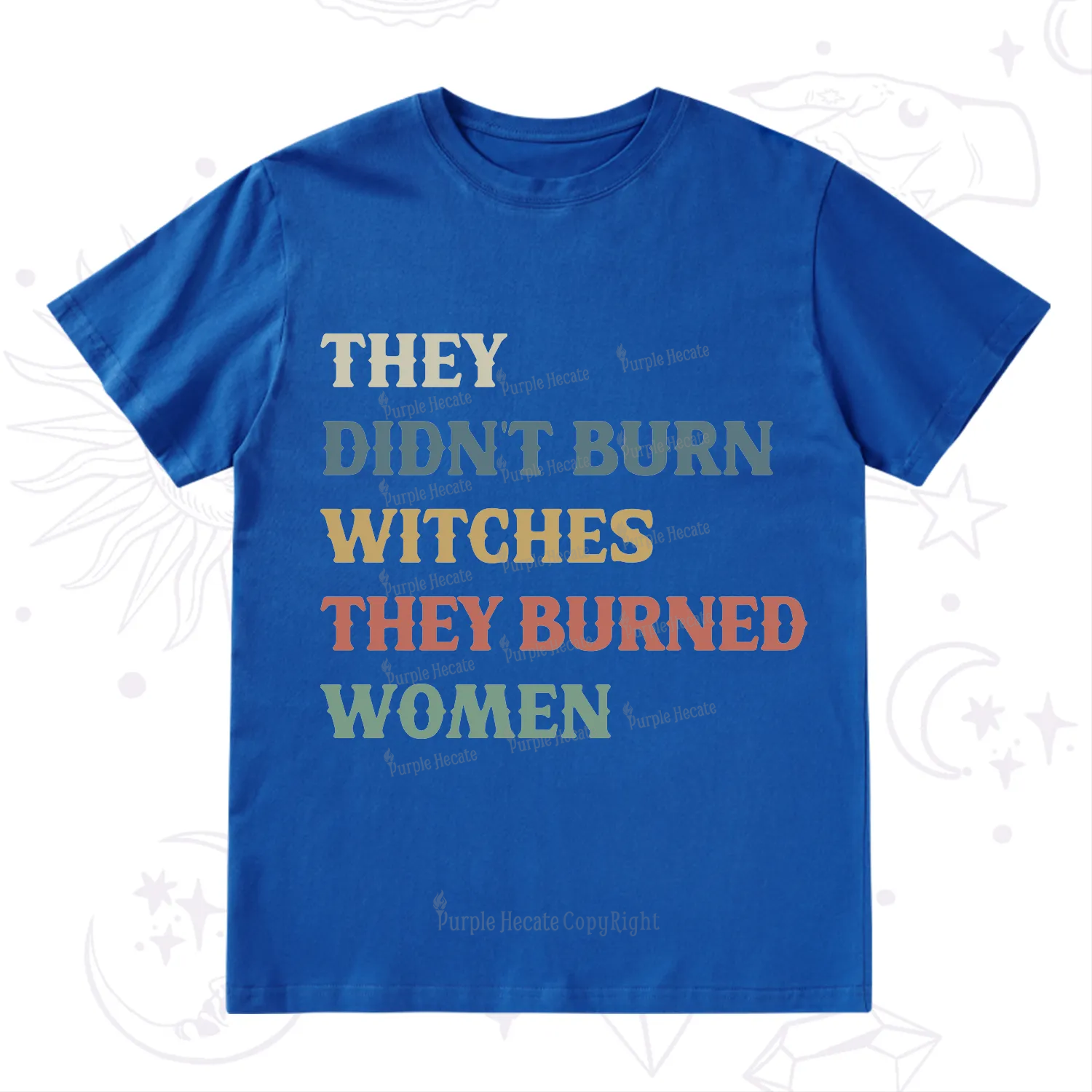 Purplehecate They Didn't Burn Witches They Burned Women T-Shirt