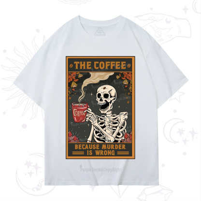Purplehecate The Coffee Because Murder Is Wrong Oracle Card T-Shirt