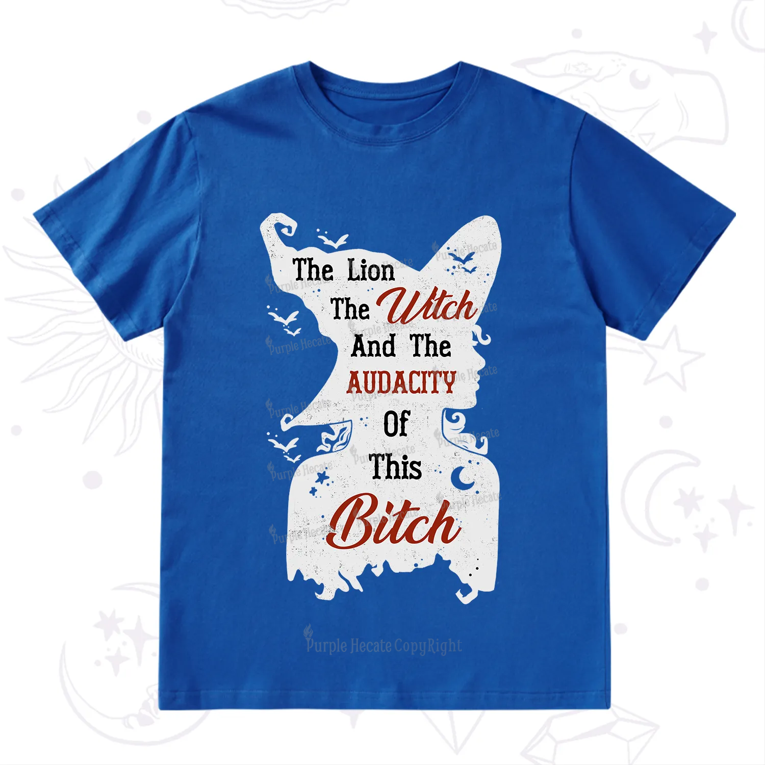 Purplehecate The Lion The Witch And The Audacity Of This Bitch T-Shirt