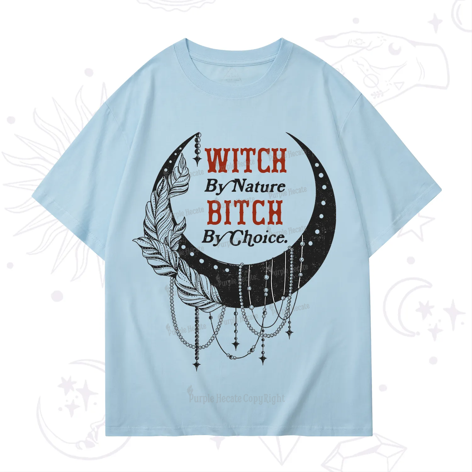 Purplehecate Witch By Nature Bitch By Choice T-Shirt