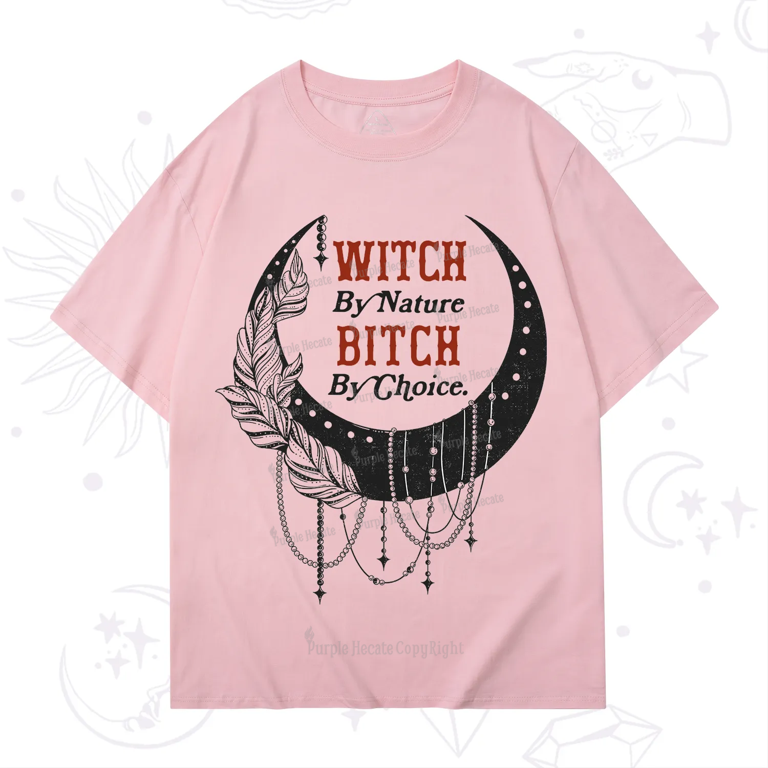 Purplehecate Witch By Nature Bitch By Choice T-Shirt