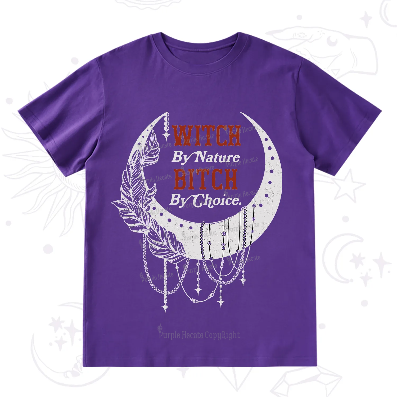 Purplehecate Witch By Nature Bitch By Choice T-Shirt