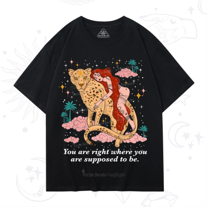 Purplehecate You Are Right Where You Are Supposed To Be T-Shirt