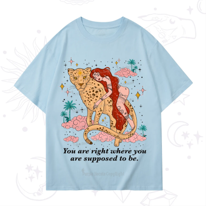 Purplehecate You Are Right Where You Are Supposed To Be T-Shirt