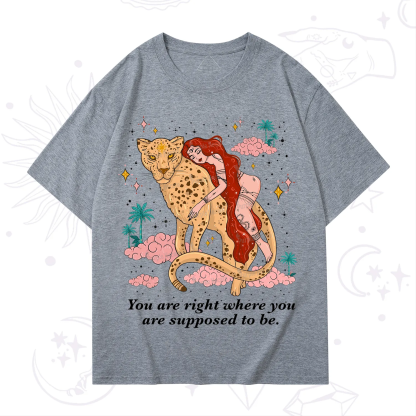 Purplehecate You Are Right Where You Are Supposed To Be T-Shirt