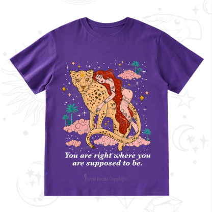 Purplehecate You Are Right Where You Are Supposed To Be T-Shirt