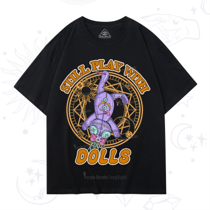 Purplehecate Still Plays With Dolls T-Shirt