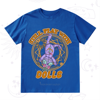 Purplehecate Still Plays With Dolls T-Shirt