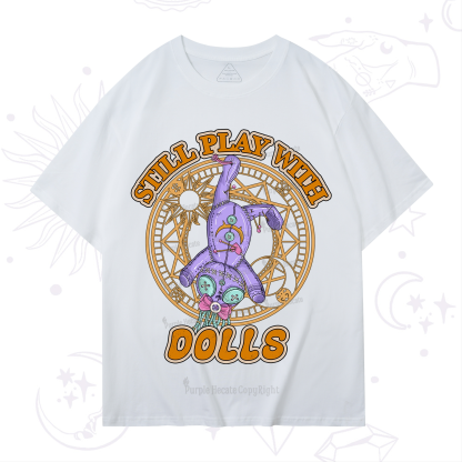 Purplehecate Still Plays With Dolls T-Shirt