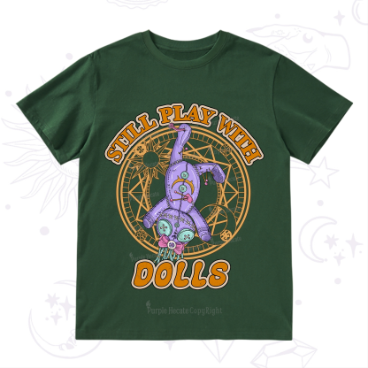 Purplehecate Still Plays With Dolls T-Shirt