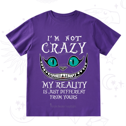 Purplehecate I'm Not Crazy My Reality Is Just T-Shirt