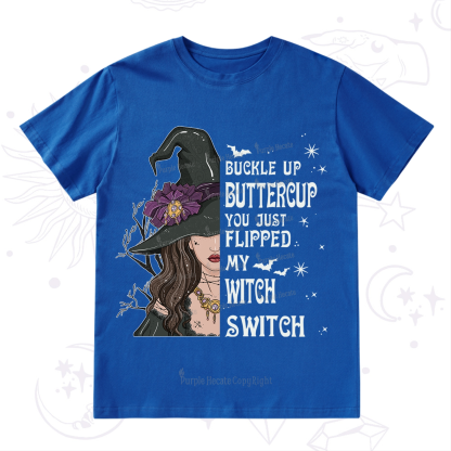 Purplehecate Buckle Up Buttercup You Just Flipped My Witch Switch T-Shirt