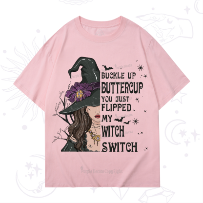 Purplehecate Buckle Up Buttercup You Just Flipped My Witch Switch T-Shirt
