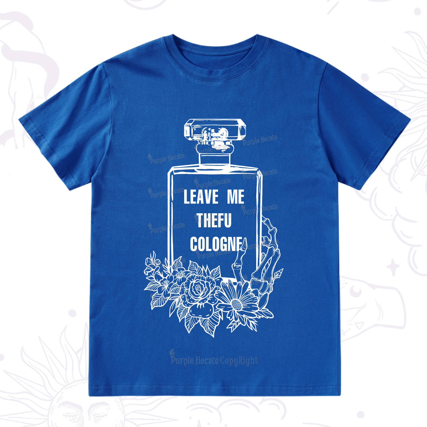 Purplehecate Leave Me The FU Cologne T-Shirt
