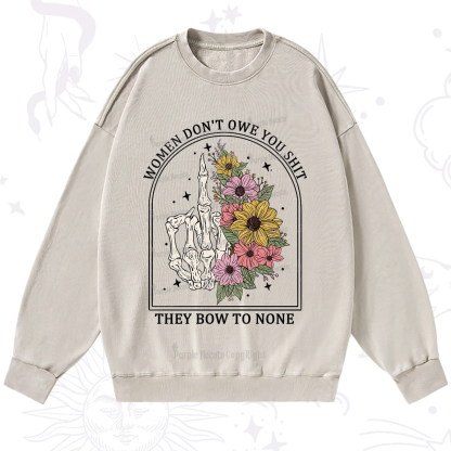 Purplehecate Women Don't Owe You Shit They Bow To None Washed Sweatshirt
