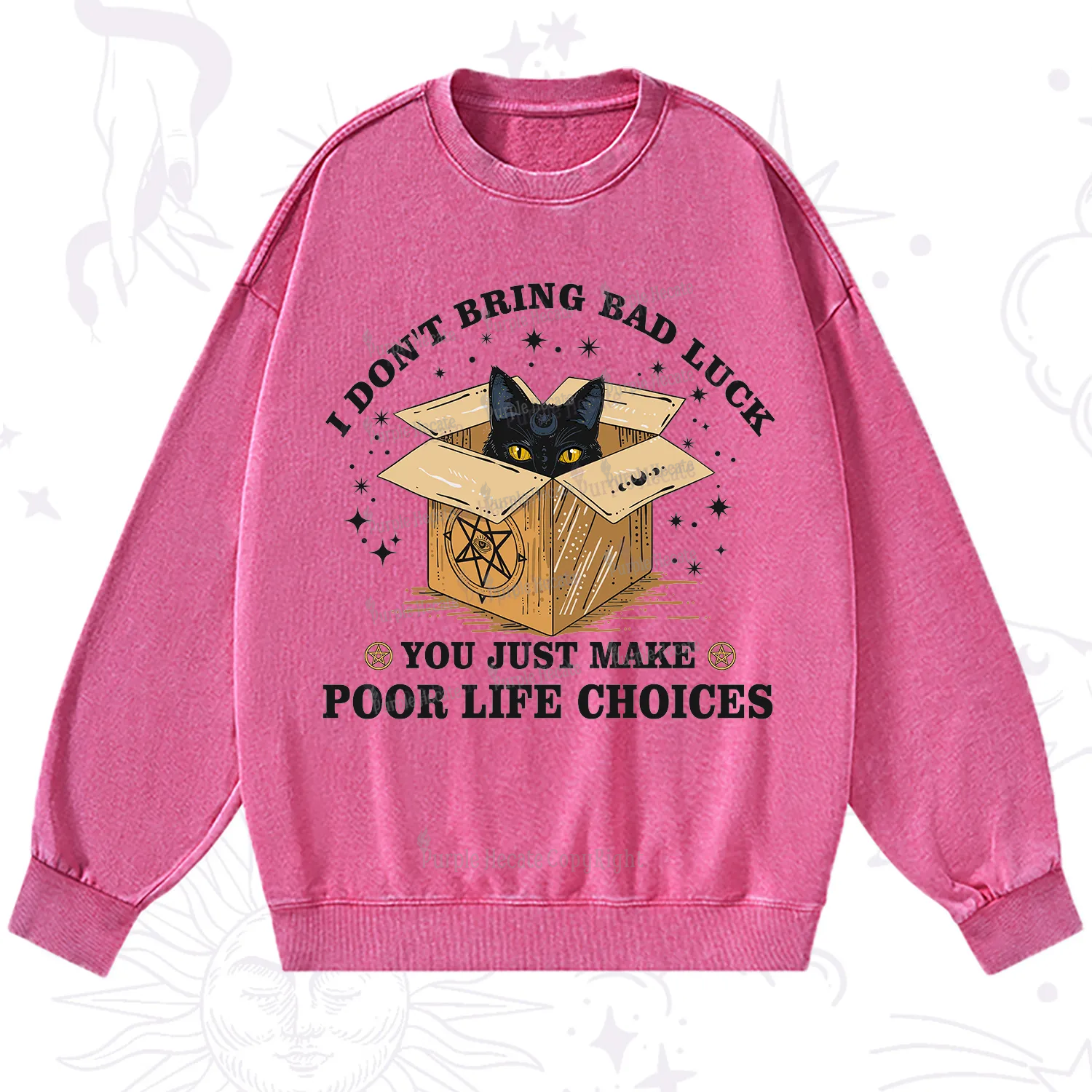 Purplehecate I Don't Bring Bad Luck You Just Make Poor Life Choices Washed Sweatshirt