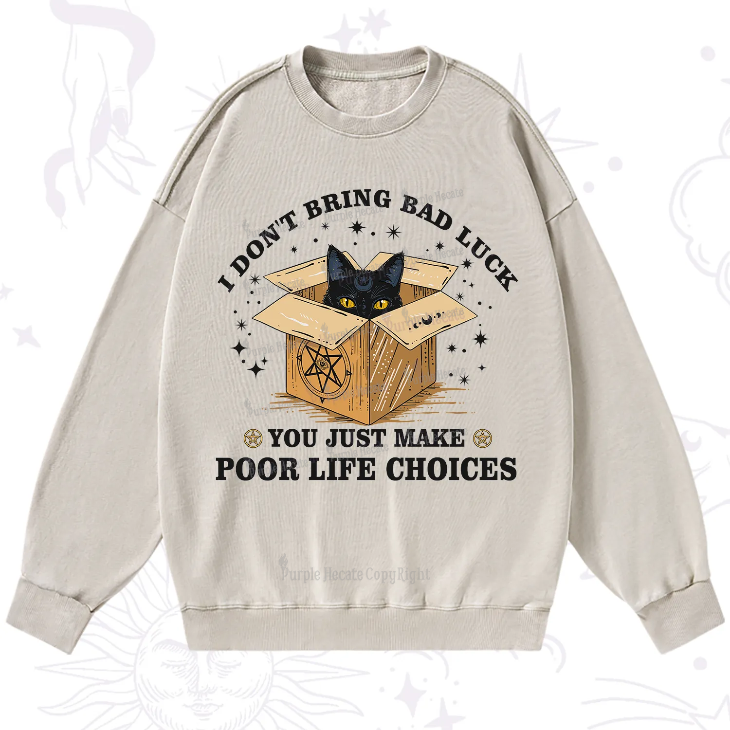 Purplehecate I Don't Bring Bad Luck You Just Make Poor Life Choices Washed Sweatshirt