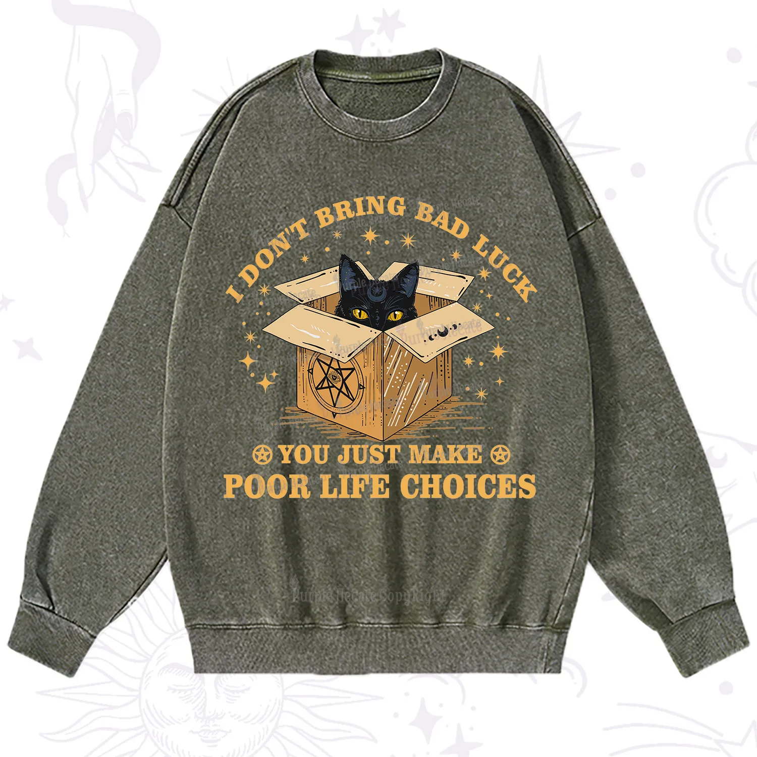 Purplehecate I Don't Bring Bad Luck You Just Make Poor Life Choices Washed Sweatshirt