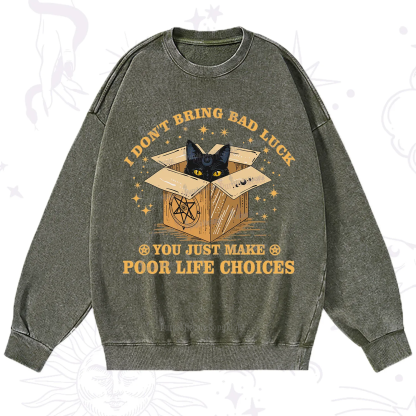 Purplehecate I Don't Bring Bad Luck You Just Make Poor Life Choices Washed Sweatshirt